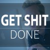 get shit done