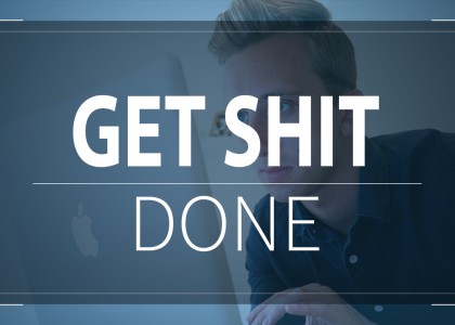 get shit done