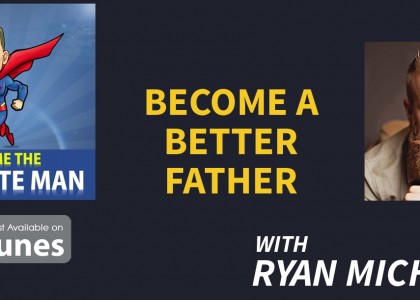 become a better father